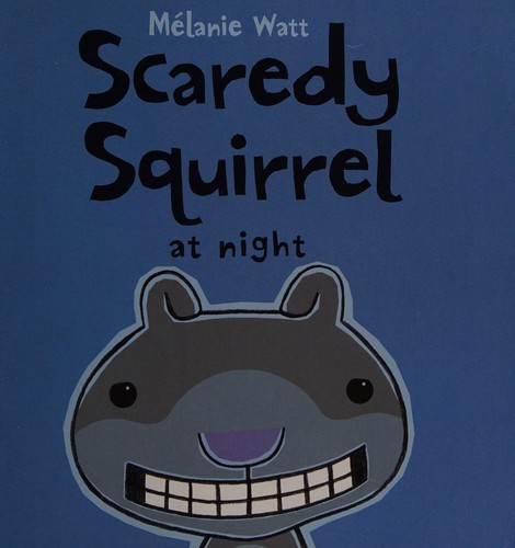 Cover of Scaredy Squirrel at night