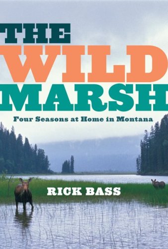 Cover of The Wild Marsh: Four Seasons at Home in Montana