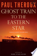 Cover of Ghost Train to the Eastern Star: 28,000 Miles in Search of the Railway Bazaar