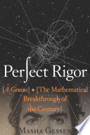 Cover of Perfect Rigor: A Genius and the Mathematical Breakthrough of the Century