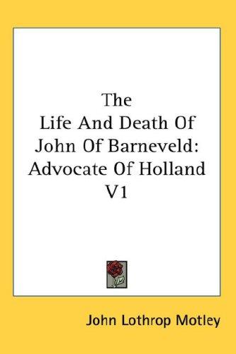 Cover of The Life And Death Of John Of Barneveld