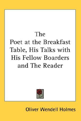 Cover of The Poet at the Breakfast Table, His Talks with His Fellow Boarders and The Reader