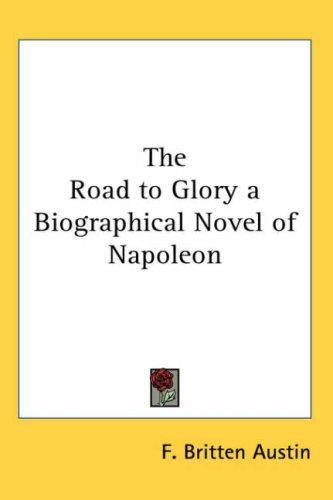 Cover of The Road to Glory a Biographical Novel of Napoleon