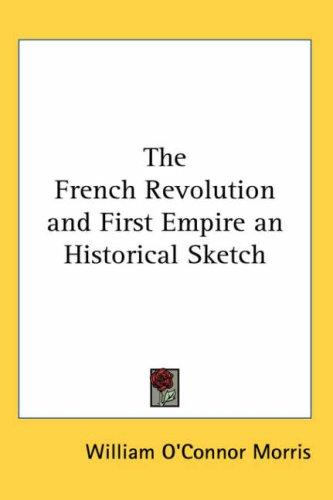 Cover of The French Revolution And First Empire an Historical Sketch
