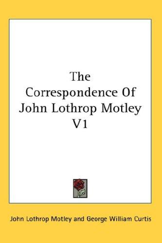 Cover of The Correspondence Of John Lothrop Motley V1