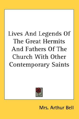 Cover of Lives And Legends Of The Great Hermits And Fathers Of The Church With Other Contemporary Saints