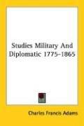 Cover of Studies Military And Diplomatic 1775-1865