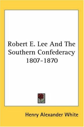 Cover of Robert E. Lee And The Southern Confederacy 1807-1870