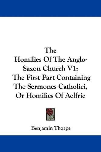 Cover of The Homilies Of The Anglo-Saxon Church V1
