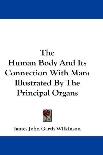 Cover of The Human Body And Its Connection With Man