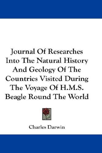 Cover of Journal Of Researches Into The Natural History And Geology Of The Countries Visited During The Voyage Of H.M.S. Beagle Round The World