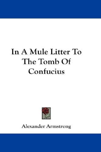Cover of In A Mule Litter To The Tomb Of Confucius