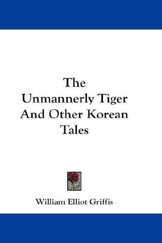 Cover of The Unmannerly Tiger And Other Korean Tales