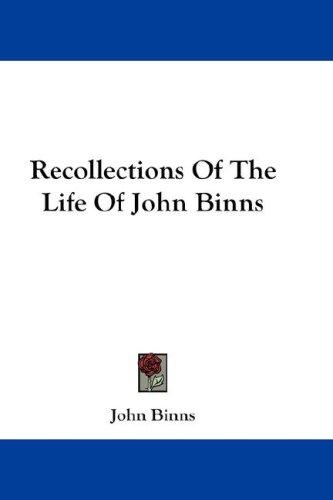 Cover of Recollections Of The Life Of John Binns