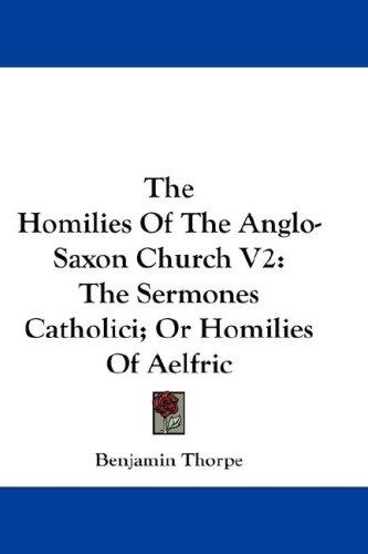 Cover of The Homilies Of The Anglo-Saxon Church V2