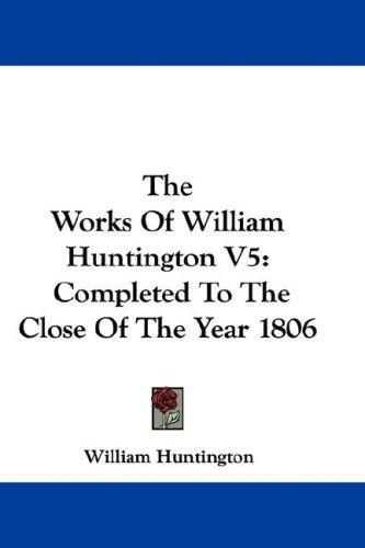 Cover of The Works Of William Huntington V5