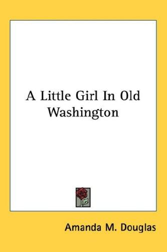 Cover of A Little Girl In Old Washington
