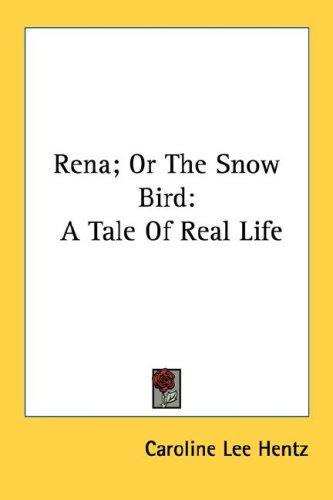Cover of Rena, or, The snow bird