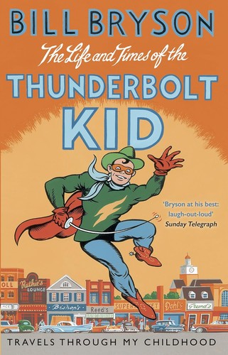 Cover of The Life and Times of the Thunderbolt Kid: Travels through My Childhood