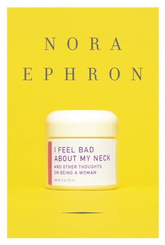 Cover of I Feel Bad about My Neck: And Other Thoughts on Being a Woman
