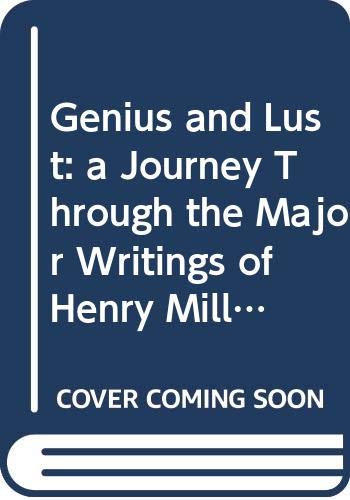 Cover of Genius & Lust: A Journey Through the Major Writings of Henry Miller