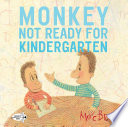 Cover of Monkey: Not Ready for Kindergarten