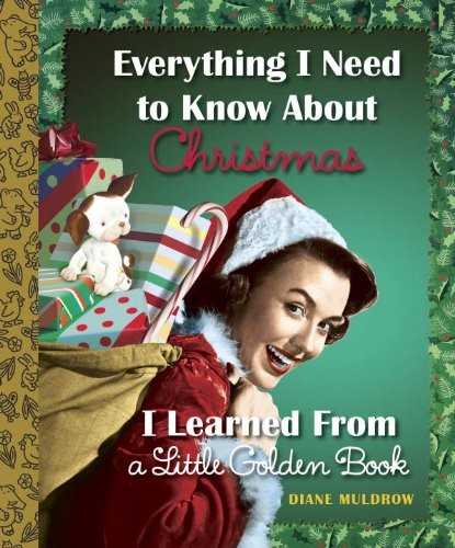 Cover of Everything I Need to Know About Christmas I Learned From a Little Golden Book