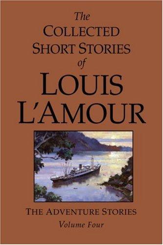 Cover of The Collected Short Stories of Louis L'Amour, Volume 4: The Adventure Stories