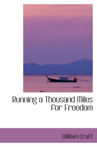 Cover of Running a Thousand Miles for Freedom: or The Escape of William and Ellen Craft from Sl