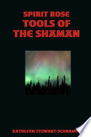 Cover of Spirit Rose Tools of the Shaman