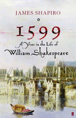 Cover of 1599: A YEAR IN THE LIFE OF WILLIAM SHAKESPEARE