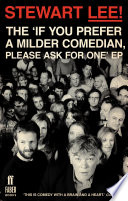 Cover of Stewart Lee! The 'If You Prefer a Milder Comedian Please Ask For One' EP