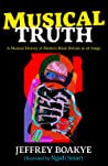 Cover of Musical Truth: A Musical History of Modern Black Britain in 28 Songs