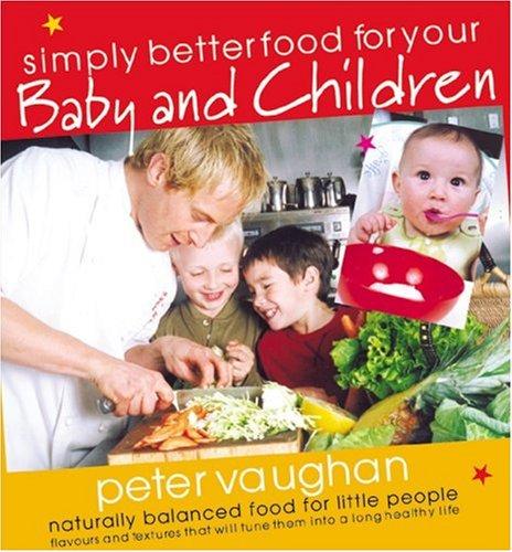 Cover of Simply Better Food for Your Baby and Toddler