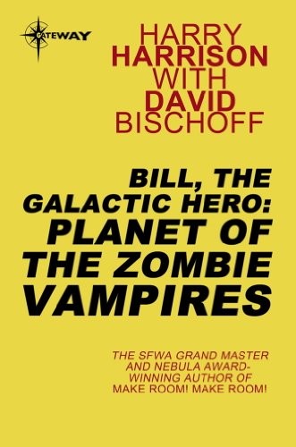 Cover of Bill, the Galactic Hero: Planet of the Zombie Vampires