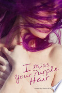 Cover of I Miss Your Purple Hair