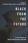 Cover of Black From the Future: A Collection of Black Speculative Writing