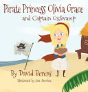 Cover of Pirate Princess Olivia Grace and Captain Oxswamp