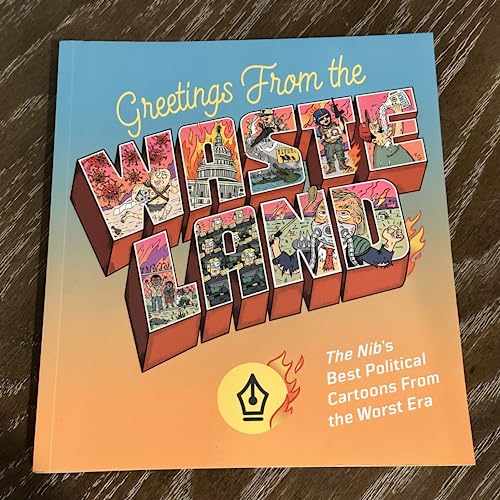 Cover of Greetings from the Wasteland: The Nib's Best Political Cartoons from the Worst Era