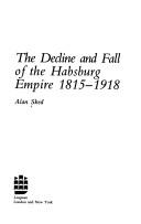 Cover of The decline and fall of the Habsburg Empire, 1815-1918