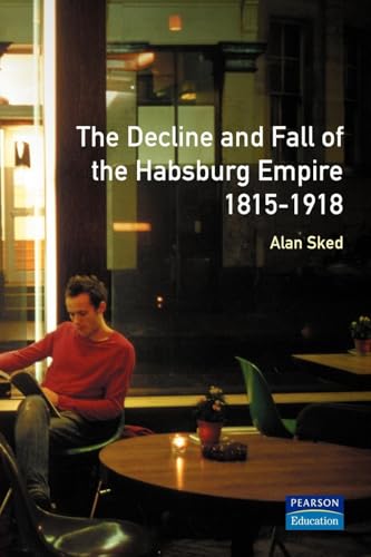 Cover of The Decline and Fall of the Habsburg Empire, 1815-1918
