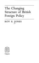Cover of The changing structure of British foreign policy