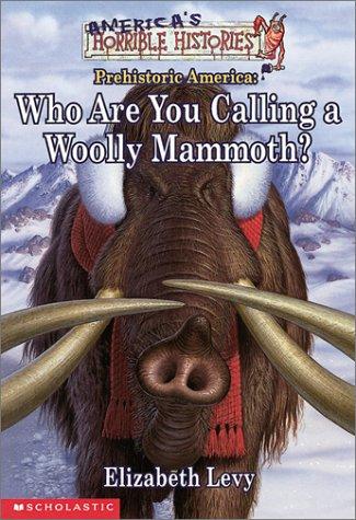 Cover of Who Are You Calling a Woolly Mammoth?