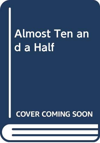 Cover of Almost Ten and a Half