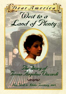 Cover of West to a Land of Plenty: The Diary of Teresa Angelino Viscardi, New York to Idaho Territory ~ 1883