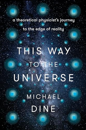 Cover of This Way to the Universe: A Theoretical Physicist's Journey to the Edge of Reality