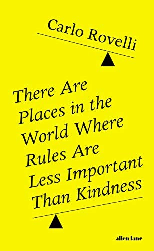 Cover of There Are Places in the World Where Rules Are Less Important Than Kindness: And Other Thoughts on Physics, Philosophy and the World