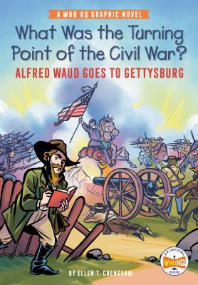 Cover of What Was the Turning Point of the Civil War? : Alfred Waud Goes to Gettysburg