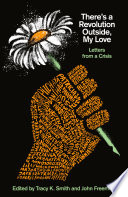 Cover of There's a Revolution Outside, My Love: Letters from a Crisis