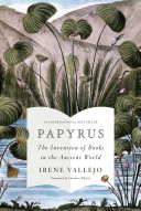 Cover of Papyrus: The Invention of Books in the Ancient World